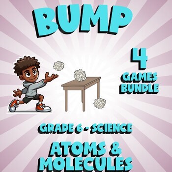 4 BUMP Science Games - Atoms & Molecules - Grade 6 No Prep Review Activity