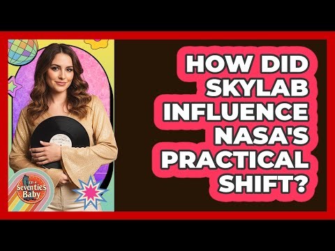 How Did Skylab Influence NASA's Practical Shift?