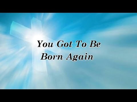 You Got To Be Born Again w/ Lyrics - by Dudley Smith
