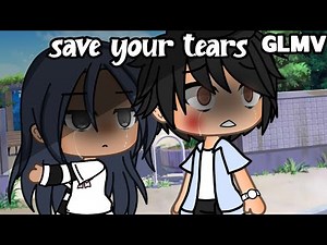 Save your tears | Glmv by ● Malf ● |