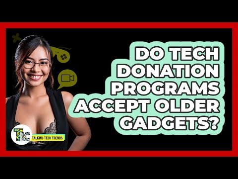 Do Tech Donation Programs Accept Older Gadgets?
