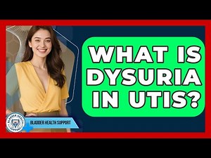 What Is Dysuria In UTIs? - Bladder Health Support