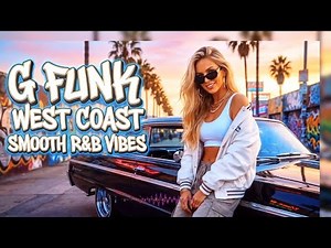 West Coast G-Funk & Smooth R&B Mix 🌴 | Ultimate Night Drive & Lowrider Vibes