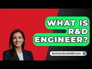 What Is R&D Engineer? - BusinessGuide360.com