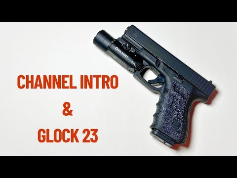 Channel Intro and Glock 23 Review