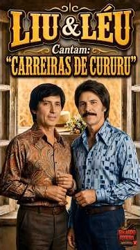 Liu & Léu - Carreiras De Cururu
