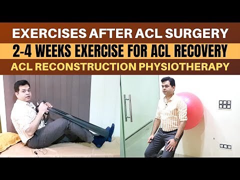 ACL Surgery Exercise 2-4 Weeks, ACL Reconstruction Rehab, ACL Physiotherapy Exercise- ACL Recovery 2