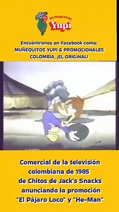 Comercial de la televisión colombiana de 1985 en donde se promocionan las colecciones "El Pájaro Loco" y "He-Man", que salían en los paquetes de Chitos y Gúdiz de Jack's Snacks. Descubre más en facebook.com/groups/MunequitosYupi | Muñequitos YUPI
