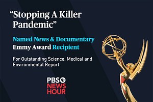 PBS NewsHour’s “Stopping A Killer Pandemic” Named News & Documentary Emmy Award Recipient