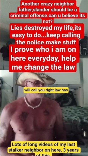 Fit at 60,lies destroyed my life,another crazy neighbor.slander should be a criminal offense