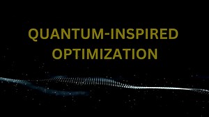 What Is Quantum-Inspired Optimization? Quantum-Inspired Optimization...