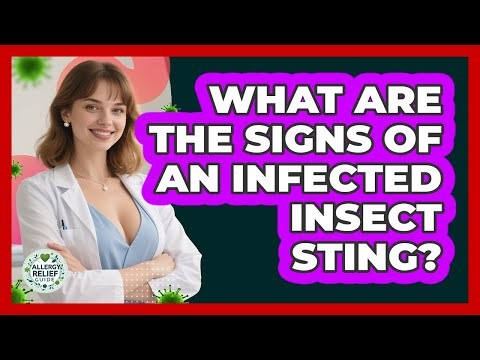 What Are The Signs Of An Infected Insect Sting? - Allergy Relief Guide