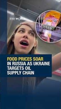 Food prices soar in Russia as Ukraine targets oil supply chain
