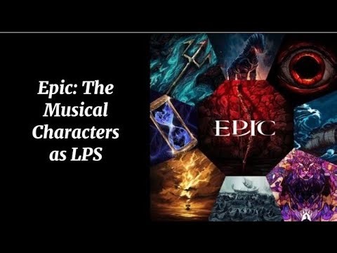 Epic: The Musical Characters as LPS - Remake