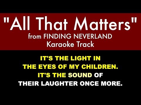 “All That Matters" from Finding Neverland - Karaoke Track with Lyrics on Screen