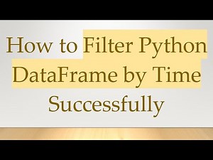 How to Filter Python DataFrame by Time Successfully