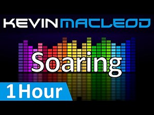 Kevin MacLeod: Soaring [1 HOUR]