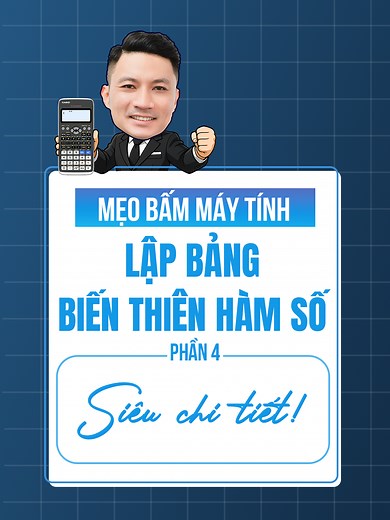 Mẹo bấm máy tính: Lập bảng biến thiên hàm số