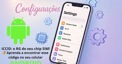 📱 Como Ver o Código ICCID do Chip SIM no Android e no Cartão Físico