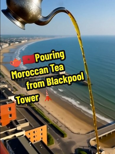 🫖🇲🇦Pouring Moroccan Tea from Blackpool Tower 🗼Maghrebi Mint Tea🌿 #morocco #medina #marrakech #tea #blackpool | Pedals and Peaks