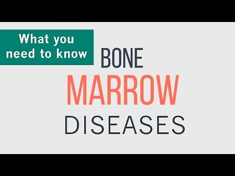 Bone Marrow Diseases - What You Need To Know