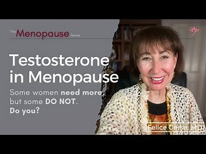 Testosterone in Menopause: Some need more, but some DO NOT. Do you? | Felice Gersh, MD