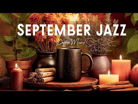 September Happy Jazz ☕ Morning Coffee with Relaxing Study Music & Bossa Nova Piano for Great Mood
