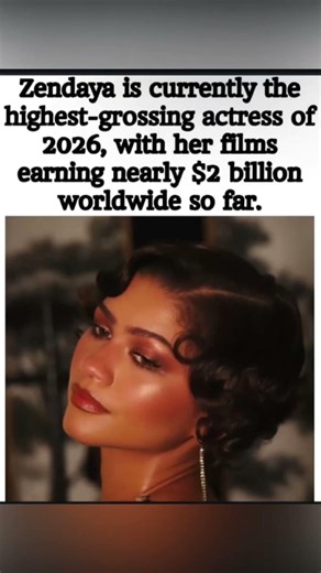 Zendaya Is the Highest-Grossing Actress of 2026 – Nearly $2 Billion and Climbing!