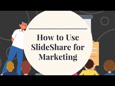 How to Use SlideShare for Marketing