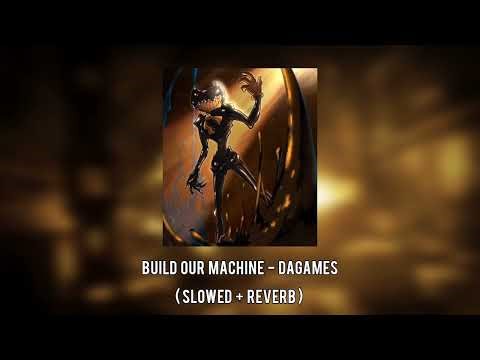 Build Our Machine - DAGames (Slowed + Reverb)