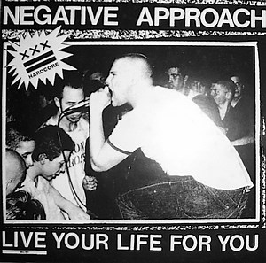 Negative Approach - Live Your Life For You