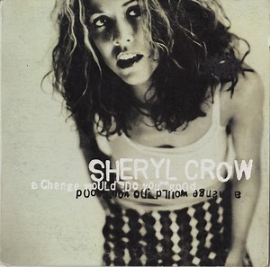 Sheryl Crow - A Change Would Do You Good