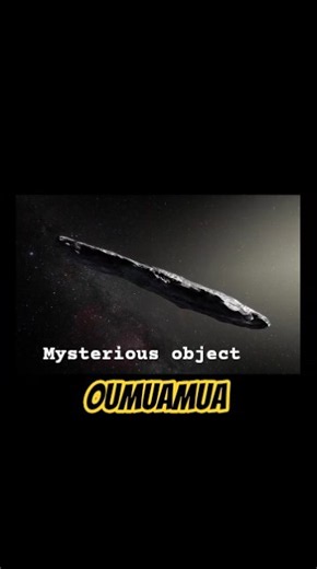 Oumuamua: The Interstellar Object Scientists Still Can't Explain #astronomyfacts