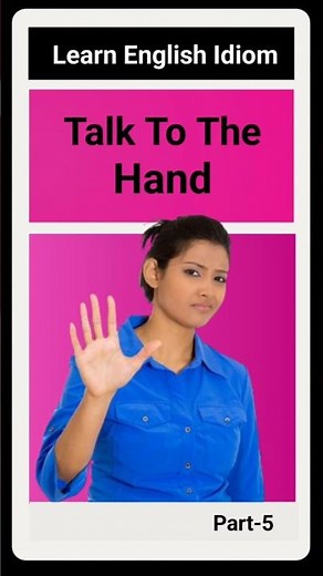 Learn English Idiom ' Talk To The Hand ✋🏿'