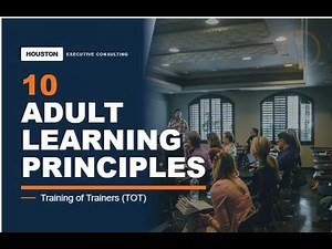 Training of Trainers (TOT): What are the 10 Adult Learning Principles | Houston Executive