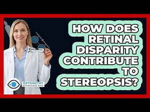 How Does Retinal Disparity Contribute To Stereopsis?