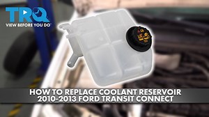 How to Replace Coolant Reservoir 2010 2013 Ford Transit Connect