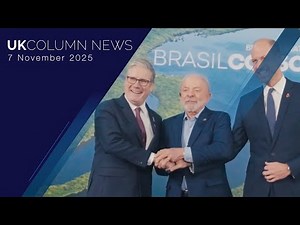 UK Column News — 7th November 2025
