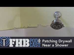 Tips and Tricks for Patching Drywall Near a Shower | FHB Podcast Ep 685