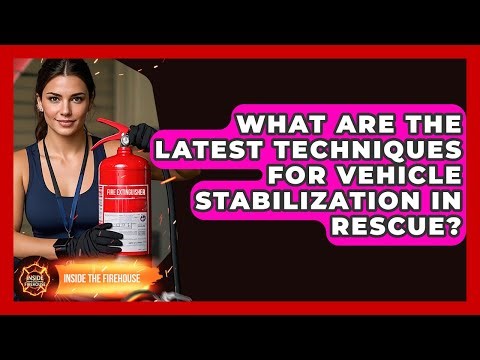 What Are The Latest Techniques For Vehicle Stabilization In Rescue? - Inside the Firehouse