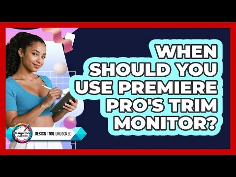 When Should You Use Premiere Pro's Trim Monitor?