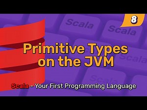 #Scala - Your First Programming Language - Part 8 - Primitive Types on the JVM