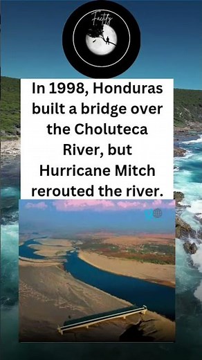 In 1998, Honduras built a bridge over the Choluteca River, but Hurricane Mitch rerouted the river.