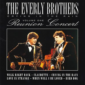The Everly Brothers - Crying In The Rain - Reunion Concert Volume 1