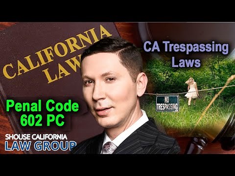 California "Trespassing" Laws | Penal Code 602 PC