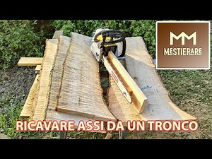 Come ricavare delle assi da un tronco con la motosega