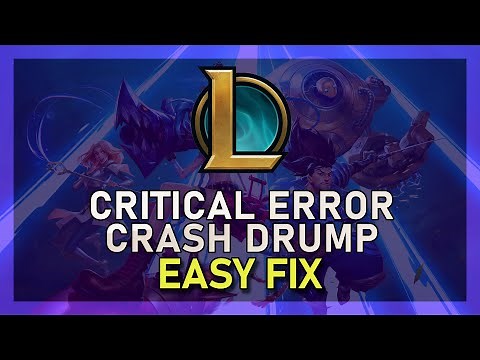 League of Legends - How To Fix “A Critical Error Has Occurred” - Crash Dump