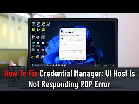 How To Fix Credential Manager: UI Host Is Not Responding RDP Error