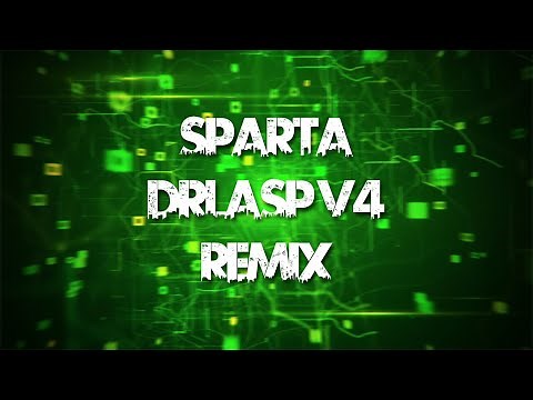 (7K SUBS SPECIAL) SPARTA DRLASP REMIX V4 -Futuristic Edition-