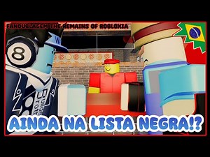 AINDA NA LISTA NEGRA!? | THE REMAINS OF ROBLOXIA FANDUB